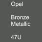 Preview: Opel, Bronze Metallic, 47U.